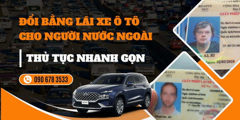 Thủ tục cần có khi đổi bằng lái xe ô tô cho người nước ngoài